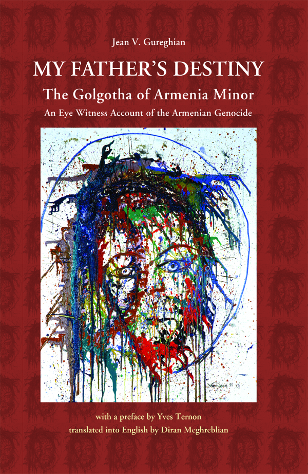 My Father's Destiny: The Golgotha of Armenia Minor